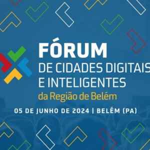 Belém sedia Fórum de Cidades Digitais e Inteligentes do Pará Belém