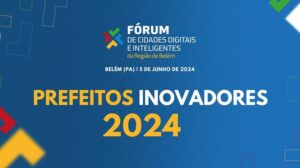 Belém sedia Fórum de Cidades Digitais e Inteligentes do Pará 3 2024