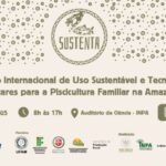 Simpósio Internacional de Piscicultura Familiar na Amazônia Amazônia