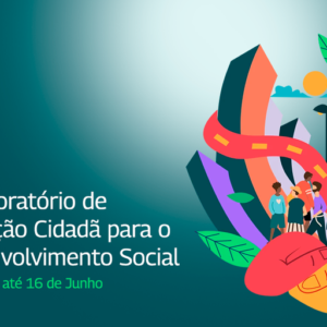 Abertas inscrições para o Projeto Inovação Cidadã Resultado final da seleção será divulgado até o dia 19 de julho