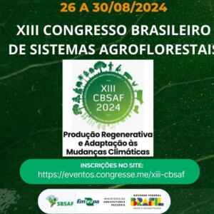 Vem aí o XIII Congresso Brasileiro de Sistemas Agroflorestais (XIII CBSAF)