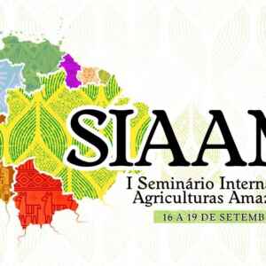 Seminário Internacional discute agriculturas amazônicas e reúne pesquisadores de diversas redes seminário