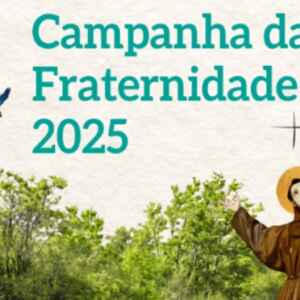 A Campanha da Fraternidade 2025 e a urgência da conversão ecológica na Amazônia campanha