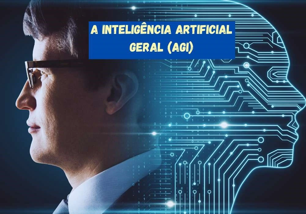 A Inteligencia Artificial Geral AGI