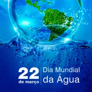 No dia Mundial da água (22 de março), desafios e perspectivas global dia