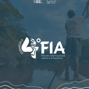 4º Fórum Internacional da Amazônia na UNB disponibiliza inscrições até 17 de março 4º