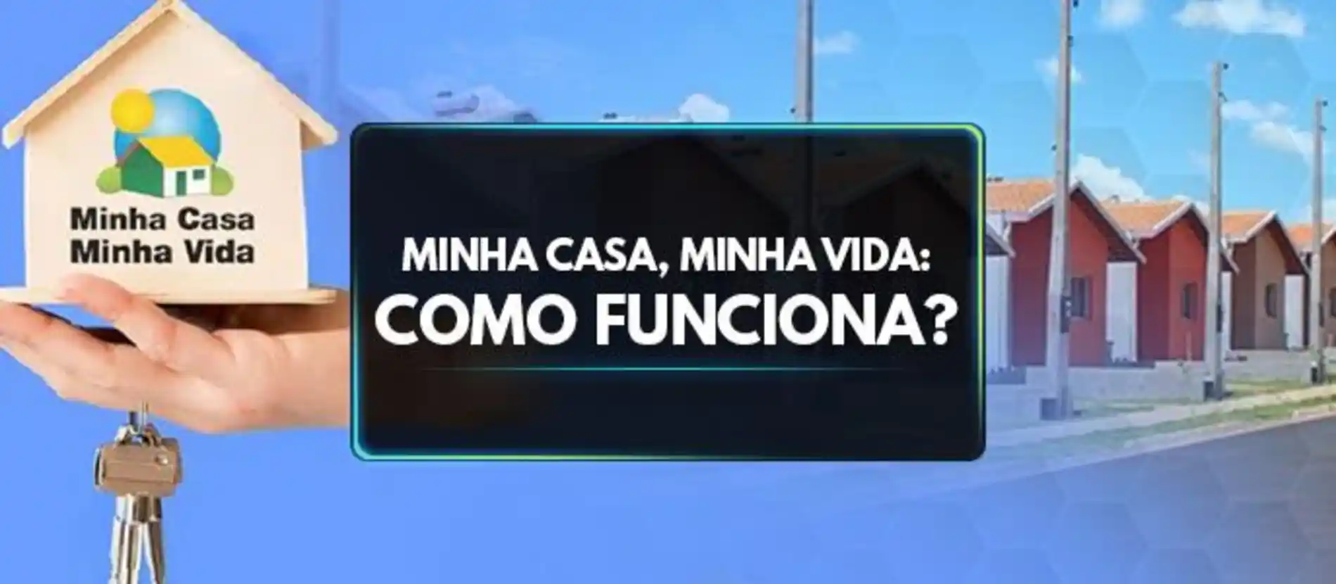 sp_mcmv_como_funciona Casas dignas e acessíveis com o Programa habitacional Minha Casa, Minha Vida